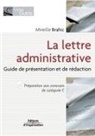 Mireille Brahic, Brahic Mireille, Mireille Brahic - La lettre administrative : guide de présentation et de rédaction : préparation aux concours de catégorie C