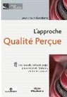 enseignant), Jean-Louis Giordano, Jean-Louis (1944-.... Giordano, GIORDANO JEAN-LOUIS, GIORDANO J-L, Hauts-de-Seine) Institut Renault (Boulogne-Billancourt... - L'approche qualité perçue : une nouvelle méthode projet pour concevoir, fabriquer, vendre des produits