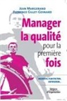 Florence Gillet-Goinard, Florence Gillet-Goinard, Florence (1959-....) Gillet-Goinard, Jean Margerand, Margerand, Jean Margerand - Manager la qualité pour la première fois : conseils pratiques : diagnostic, plan d'action, certification ISO 9001