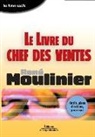 MOULINIER, Rene Moulinier, René Moulinier, René (1933-....) Moulinier, MOULINIER R, Moulinier R.... - Le livre du chef des ventes : outils, plans d'actions, processus