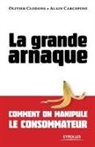Alain Carcopino, Alain Carcopino, Olivier Clodong, Clodong Carcopino, CLODONG O, CLODONG/CARCOPINO... - La grande arnaque : comment on manipule le consommateur