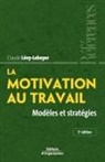 Claude Lévy-Leboyer, Levy Leboyer Claude, Claude Levy-Leboyer, Claude Lévy-Leboyer, Claude (1928-2015) Lévy-Leboyer, LEVY-LEBOYER C... - La motivation au travail : modèles et stratégies
