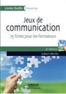 Gilbert Beville, Gilbert Béville, Gilbert (1926-2007) Béville, BEVILLE G, Beville G., Beville Gilbert... - Jeux de communication : 75 fiches pour les formateurs
