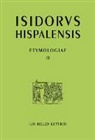 0560?-0636), DE SEVILLE ISIDORE, Isidore, Seville Isidore De, ISIDORE DE SEVILLE, Isidore de Séville (0560?-0636... - Etymologiae. Vol. 2. Rhetoric. Etymologies. Vol. 2. Rhetoric