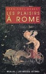Jean-Noël Robert, Jean-Noel Robert, Jean-Noël (1952-....) Robert, ROBERT JEAN NOEL, ROBERT/JEAN-NOEL - Les plaisirs à Rome