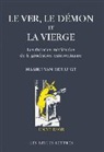 Maaike Van Lugt, Maaike Van der Lugt, Maaike Van der Lugt, VAN DER LUGT MAAIKE, Van Der Lugt Maike, Van Der Lugt/maike - Le ver, le Démon et la Vierge : les théories médiévales de la génération extraordinaire : une étude sur les rapports ...
