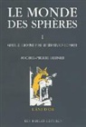 Michel Lerner, Michel-Pierre Lerner, Michel-Pierre (1943-....) Lerner, Lerner Michel Pierre, LERNER MICHEL-PIERRE, LERNER/MICHEL-PIERRE... - Le monde des sphères. Vol. 1. Genèse et triomphe d'une représentation cosmique