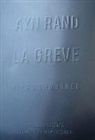 Ayn Rand, Ayn Rand, Ayn (1905-1982) Rand, Rand Ayn, Sophie Bastide-Foltz - La grève : Atlas shrugged