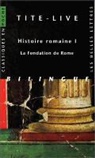 G. Baillet, Jean-Noël Robert, Tite live, Tite-Live, Tite-Live (0059? av. J.-C.-0017), TITE-LIVE/ - Histoire romaine. Vol. 1. La fondation de Rome