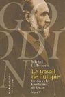 Michel Lallement, Michel (1962-....) Lallement, LALLEMENT MICHEL, Lallement/michel, Michel Lallement - Le travail de l'utopie : Godin et le Familistère de Guise