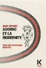 Marc Jimenez, Marc (1943-2023) Jimenez, JIMENEZ MARC, JIMENEZ/MARC, Marc Jimenez - Adorno et la modernité : vers une esthétique négative
