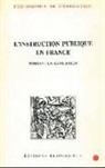 Collectif, Hippeau, HIPPEAU CELESTIN, Celestin Hippeau - INSTRUCTION PUBLIQUE EN FRANCE PENDANT L