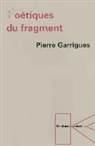 Garrigues, Pierre Garrigues, Pierre (1952-....) Garrigues, GARRIGUES PIERRE, Pierre Garrigues - Poétiques du fragment