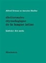 Alfred Ernout, Antoine Meillet Alfred Ernout, Antoine Meillet, Alfred Ernout, Alfred (1879-1973) Ernout, ERNOUT A MEILLET A... - Dictionnaire étymologique de la langue latine : histoire des mots
