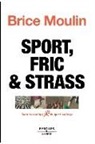 Brice Moulin, Brice Moulin, MOULIN B, Moulin Brice - Sport, fric & strass : dans les coulisses du sport business