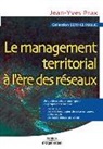 Jean-Yves Prax, Jean-Yves Prax, J-Y Prax, Prax Jean Yves, PRAX JEAN-YVES - Le management territorial à l'ère des réseaux