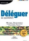 M Buissieres, Michel Bussieres, Michel Bussières, Bussieres Gauthier, BUSSIERES M, Bussieres M.... - Deleguer au Quotidien ; les 7 Regles D'Or