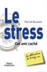 Patrick Bouvard, Bouvard Patrick, Patrick Bouvard - Le Stress, cet Ami Cache