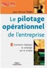 Jean-Michel Treille, Jean-Michel Treille, Treille Jean Michel, TREILLE JEAN-MICHEL - Le Pilotage Operationnel de l'Entreprise ; Comment Deployer la Strategie sur le Terrain