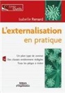 Isabelle Renard, Isabelle Renard, Isabelle (1956-....) Renard, Renard Isabelle - L'Externalisation en Pratique ; un Plan Type de Contrat, des Clauses Entierement Redigees, Tous les Pieges a Eviter
