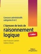 Brigitte Simonot, Valerie Clisson, Valérie Clisson, Françoise Laborde, Jean-Francois Guedon, Jean-François Guédon... - L'Epreuve de Tests de Raisonnement Logique. Concours Administratifs Cat B et C