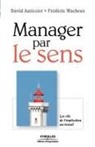 David Autissier, AUTISSIER D WAC, AUTISSIER/WACHEUX, David Autissier, Frédéric Wacheux, Frederic Wacheux... - Manager par le sens : les clés de l'implication au travail