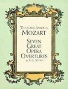 WA MOZART, Wolfgang Amadeus Mozart, Music Scores - Seven Great Opera Overtures in Full Score