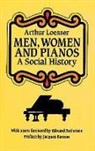 Arthur Loesser, Jacques Barzun - Men, Women and Pianos