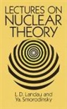 L. Landau, L. D. Landau, L. D./ Smorodinsky Landau, L. Landeau, Iakov A. Smorodinskii, Ya Smorodinsky - Lectures on Nuclear Theory