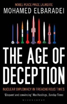 Mohamed EIBaradei, Mohamed El Baradei, Mohamed ElBaradei, Mohammed Elbaradei, ElBaradei Mohamed - The Age of Deception: Nuclear Diplomacy in Treacherous Times