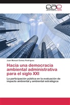 Juan Manuel Gomez Rodriguez - Hacia una democracia ambiental administrativa para el siglo XXI