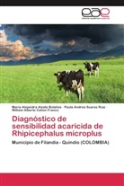 María Alejandr Alzate Bolaños, María Alejandra Alzate Bolaños, William Alberto Cañon Franco, Paula Suarez Ruiz, Paula Andrea Suarez Ruiz - Diagnóstico de sensibilidad acaricida de Rhipicephalus microplus