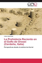 Liliana Spanedda - La Prehistoria Reciente en el Golfo de Orosei (Cerdeña, Italia)