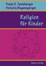 Victoria Bogensperger, Franz Taumberger - Religion für Kinder