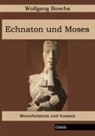 Wolfgang Boochs - Echnaton und Moses