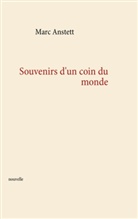 Marc Anstett - Souvenirs d'un coin du monde
