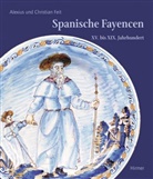 Alexiu, Alexius, Alexius Feit, Alexius und Christian Feit, Christian Feit - Spanische Fayencen