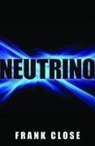 Frank Close, Frank (Professor of Theoretical Physics Close, Close Frank - Neutrino