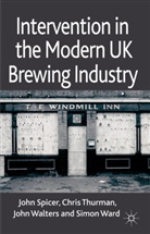 Kenneth A. Loparo, Spicer, J Spicer, J. Spicer, John Spicer, John Thurman Spicer... - Intervention in the Modern Uk Brewing Industry