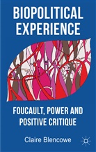 C Blencowe, C. Blencowe, Claire Blencowe, Blencowe Claire - Biopolitical Experience