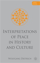 W Dietrich, W. Dietrich, Wolfgang Dietrich, Dietrich Wolfgang - Interpretations of Peace in History and Culture
