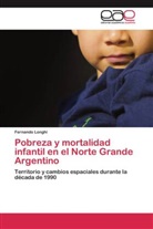 Fernando Longhi - Pobreza y mortalidad infantil en el Norte Grande Argentino