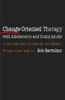 Bob Bertolino, Bob A. Bertolino, Robert Bertolino - Change-Oriented Therapy with Adolescents and Young Adults: The Next Generation of Respectful Processes and Practices
