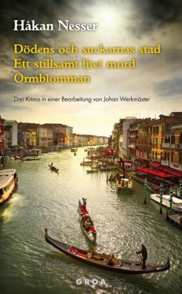 Hakan Nesser, Håkan Nesser - Dödens och suckarnas stad / Ett stillsamt litet mord / Ormblomman - Drei Krimis in einer Bearbeitung von Johan Werkmäster. Text in Schwedisch. Niveau A2