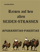 Joachim Berke - Reisen auf den alten Seiden-Strassen