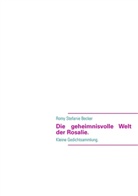 Romy St. Becker, Romy Stefanie Becker - Die geheimnisvolle Welt der Rosalie.