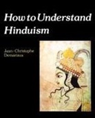 John Bowden, Jean-Christophe Demariaux - How to Understand Hinduism