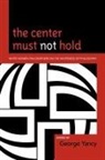 George Yancy, George/ Applebaum Yancy, Yancy George - The Center Must Not Hold
