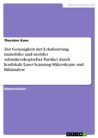 Thorsten Kues - Zur Genauigkeit der Lokalisierung immobiler und mobiler submikroskopischer Partikel durch konfokale Laser-Scanning-Mikroskopie und Bildanalyse