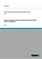 Neil Turner - Racism in Brazil: Inequality in Educational Opportunities and Social Mobility